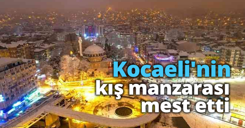 Kocaeli'nin kış manzarası mest etti