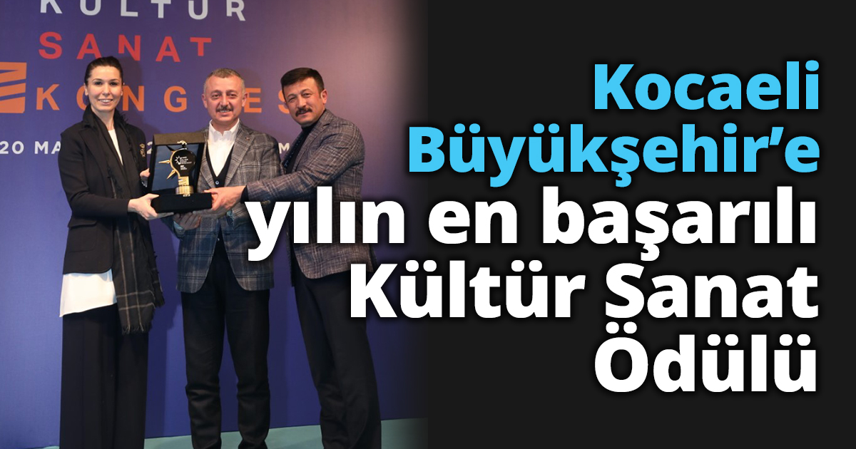 Kocaeli Büyükşehir’e yılın en başarılı Kültür Sanat Ödülü