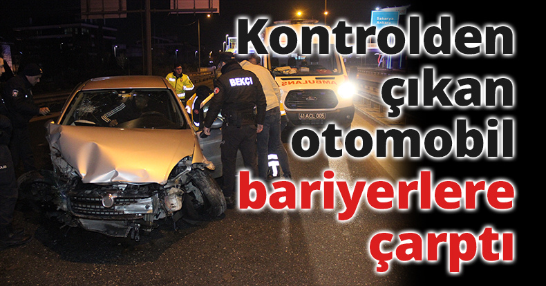 Kontrolden çıkan otomobil bariyerlere çarptı