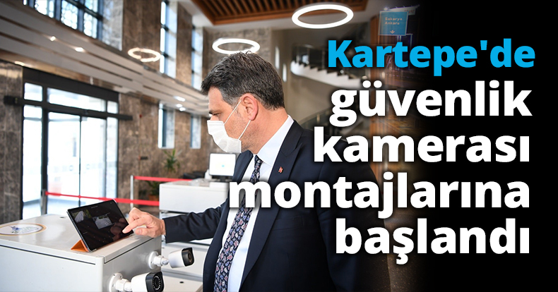 Kartepe'de güvenlik kamerası montajlarına başlandı