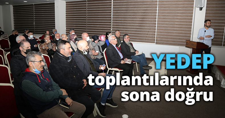 YEDEP toplantılarında sona doğru
