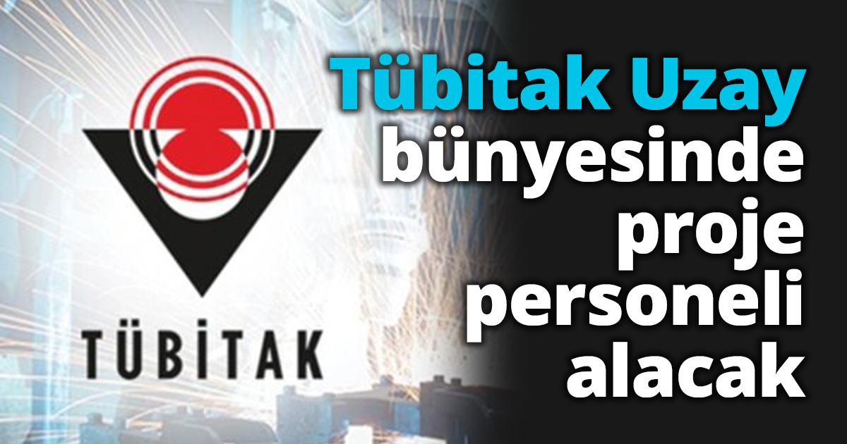 TÜBİTAK Uzay bünyesinde proje personeli alınacak