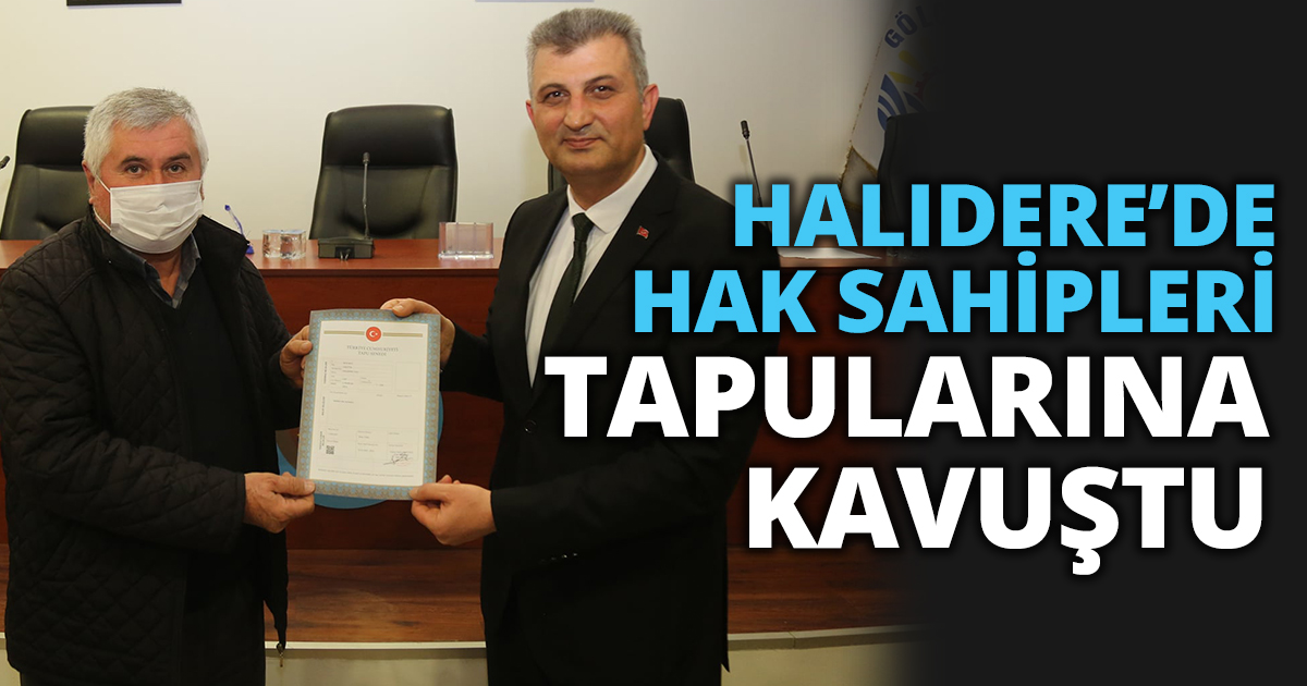  HALIDERE’DE HAK SAHİPLERİ TAPULARINA KAVUŞTU