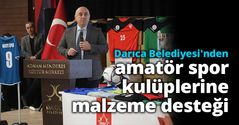Darıca Belediyesi'nden amatör spor kulüplerine malzeme desteği