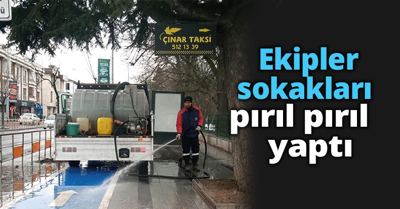 Ekipler sokakları pırıl pırıl yaptı