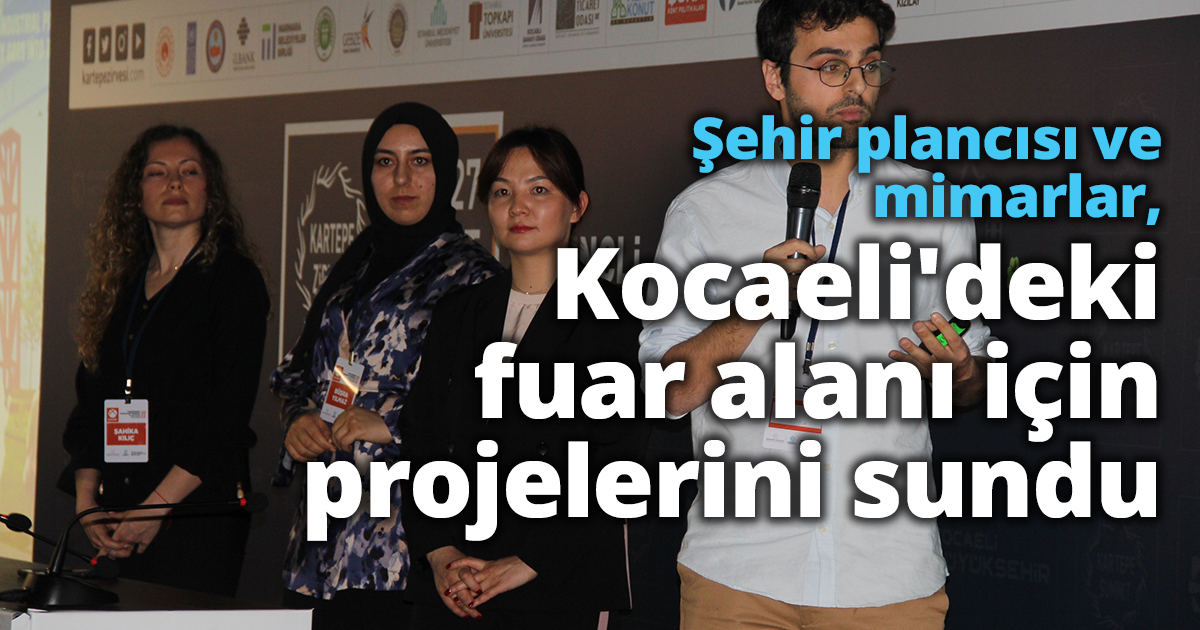 Şehir plancısı ve mimarlar, Kocaeli'deki fuar alanı için projelerini sundu
