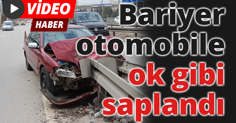 Bariyer otomobile ok gibi saplandı