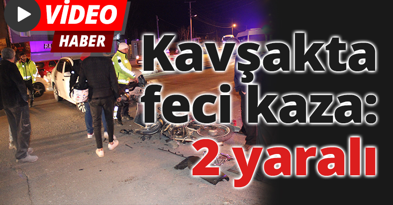 Kavşakta feci kaza: 2 yaralı
