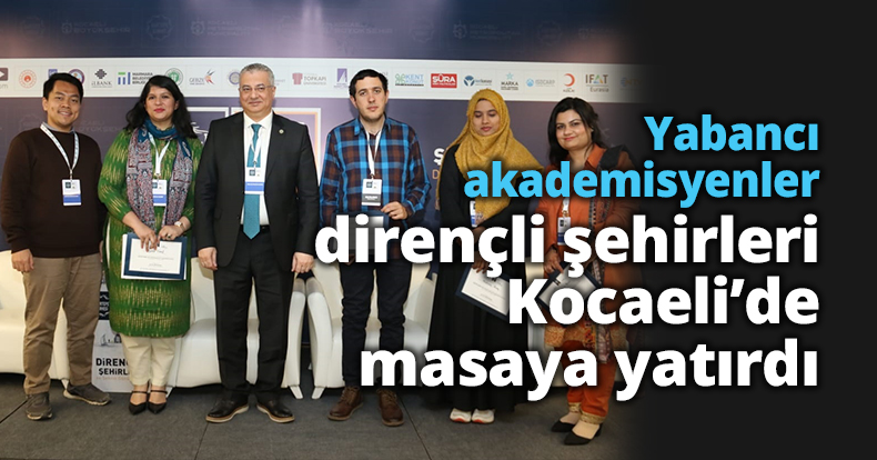 Yabancı akademisyenler, dirençli şehirleri Kocaeli’de masaya yatırdı