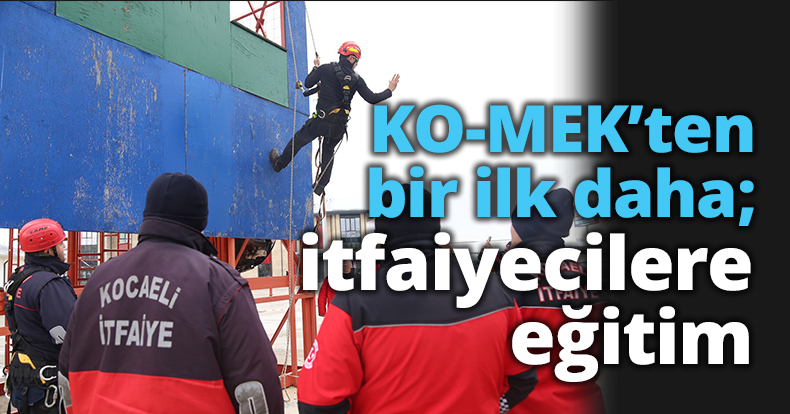 KO-MEK’ten bir ilk daha; itfaiyecilere eğitim