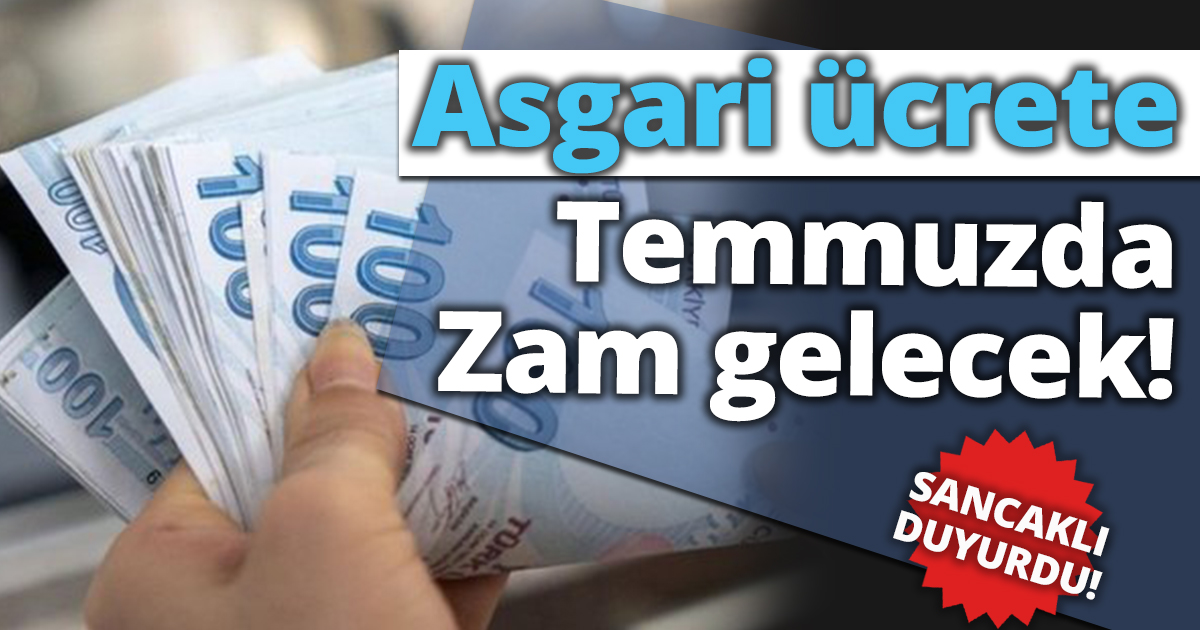 Asgari ücrete temmuzda zam gelecek