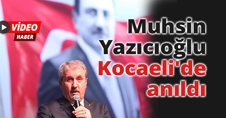 Muhsin Yazıcıoğlu Kocaeli'de anıldı