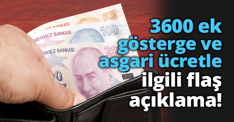 3600 ek gösterge ve asgari ücret ile ilgili flaş açıklama!