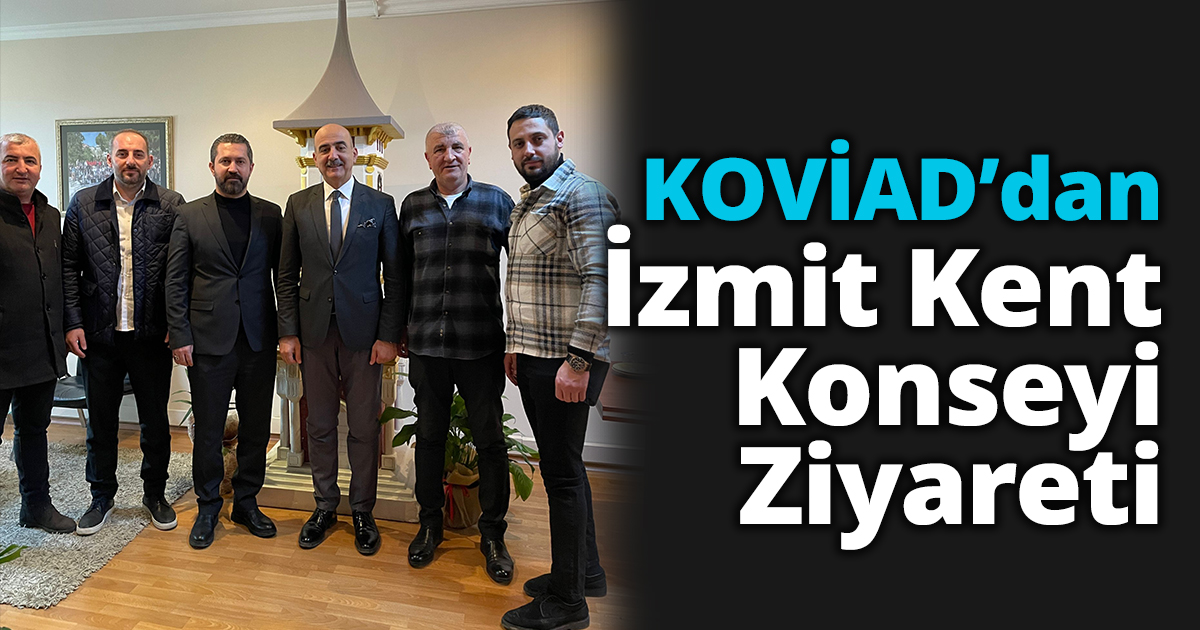KOVİAD’dan İzmit Kent Konseyi Ziyareti