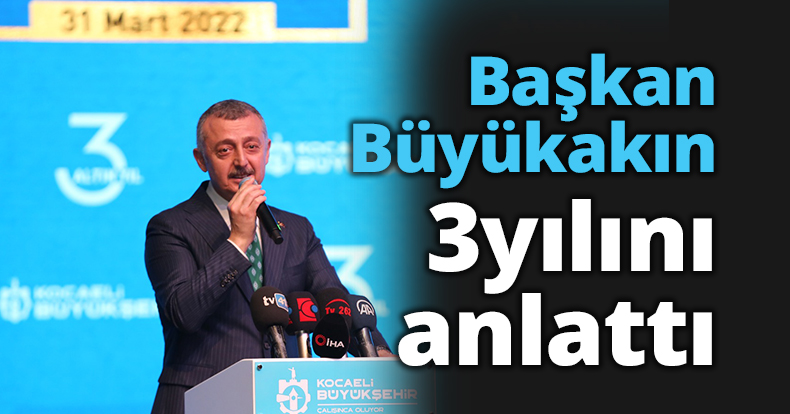 Başkan Büyükakın 3 yılını Anlattı