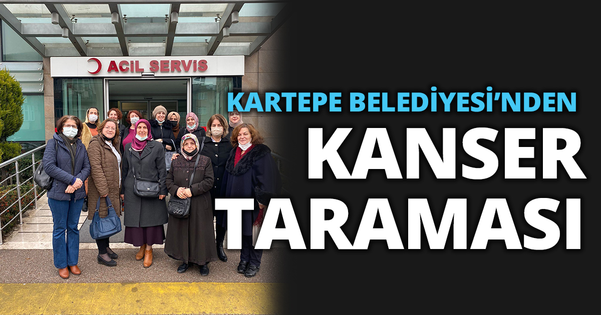 KARTEPE BELEDİYESİ’NDEN KANSER TARAMASI