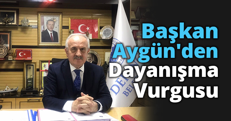 Başkan Aygün'den Dayanışma Vurgusu