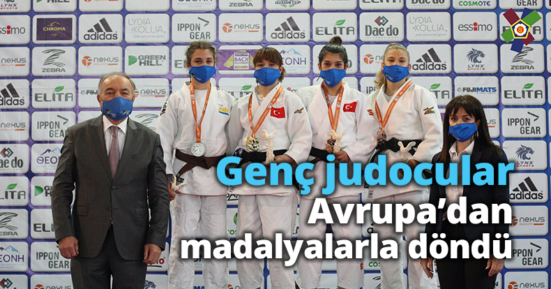 Genç judocular Avrupa’dan madalyalarla döndü