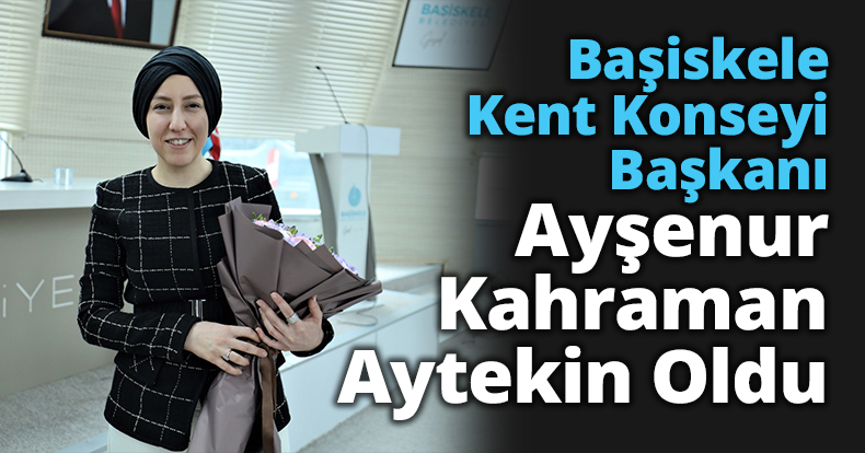 Başiskele Kent Konseyi Başkanı Ayşenur Kahraman Aytekin Oldu