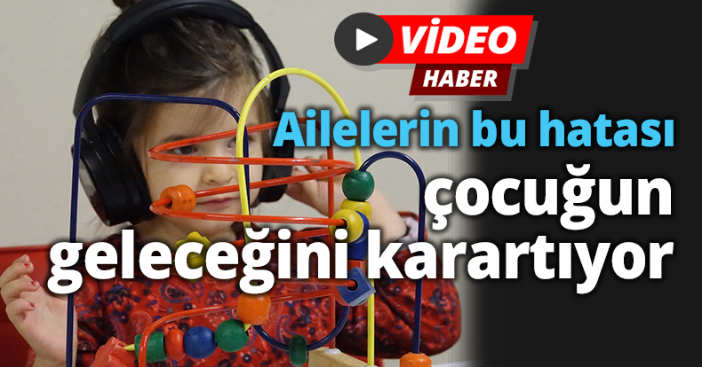 Ailelerin bu hatası çocuğun geleceğini karartıyor