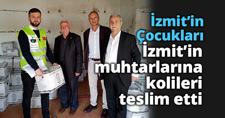 İzmit’in Çocukları İzmit’in muhtarlarına kolileri teslim etti