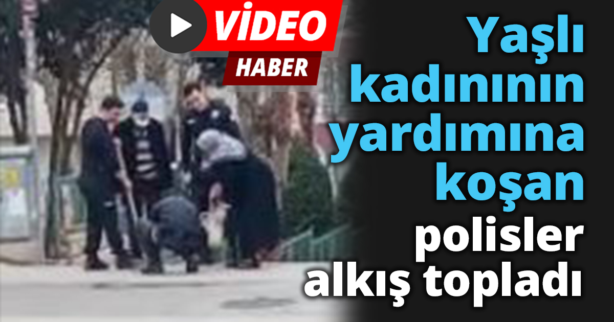 Yaşlı kadınının yardımına koşan polisler alkış topladı