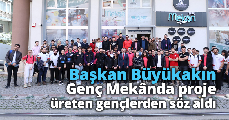 Başkan Büyükakın, Genç Mekânda proje üreten gençlerden söz aldı