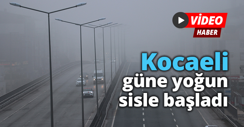 Kocaeli güne yoğun sisle başladı