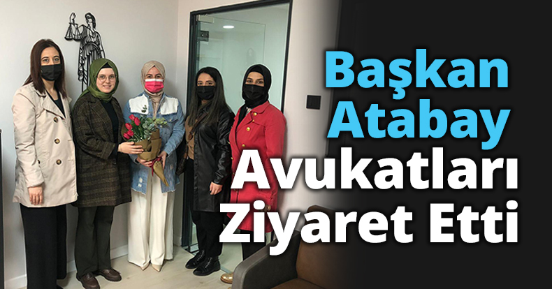 Başkan Atabay Avukatları Ziyaret Etti