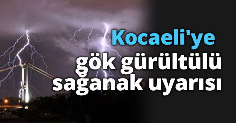 Kocaeli'ye gök gürültülü sağanak uyarısı