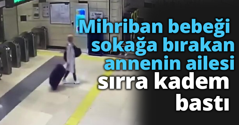 Nisa Mihriban bebeği sokağa bırakan annenin ailesi sırra kadem bastı