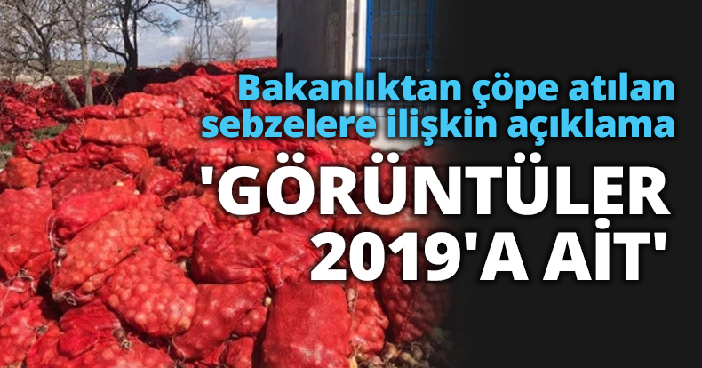 Ticaret Bakanlığı'ndan çöpe atılan sebzelere ilişkin açıklama