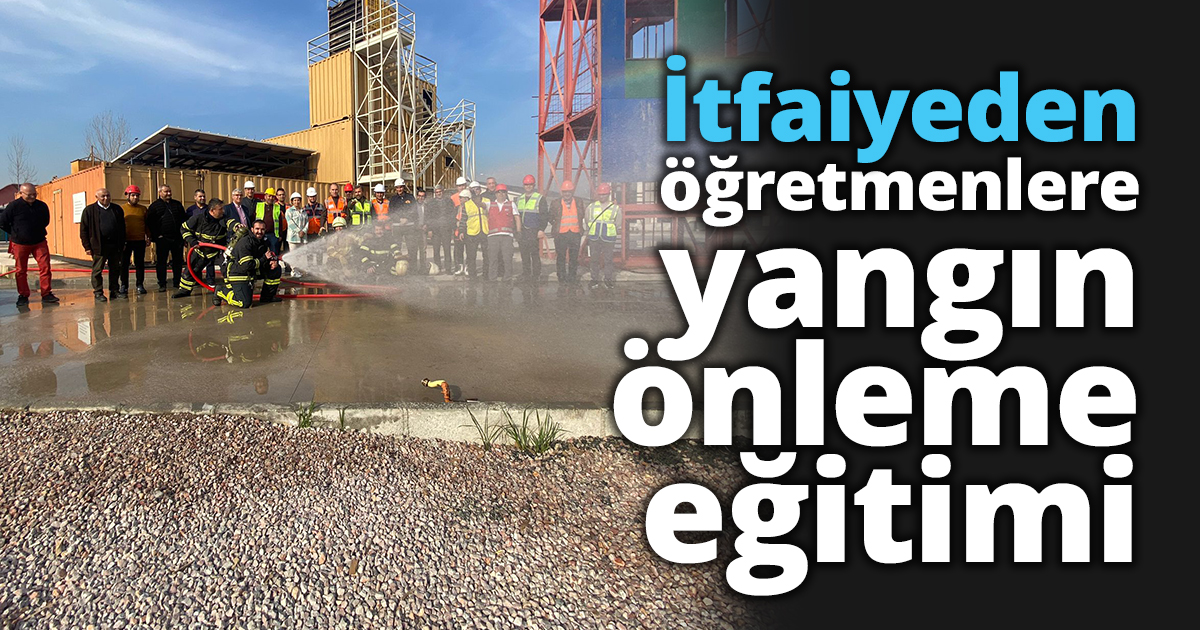 İtfaiyeden öğretmenlere yangın önleme eğitimi
