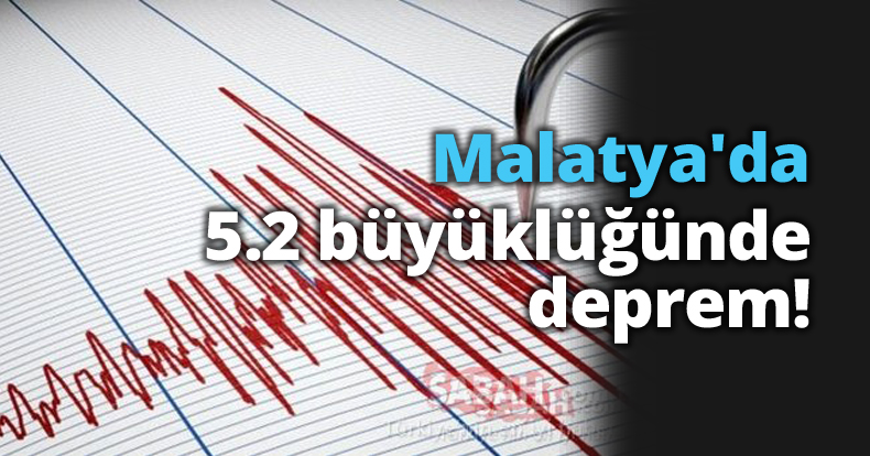 Malatya'da 5.2 büyüklüğünde deprem!