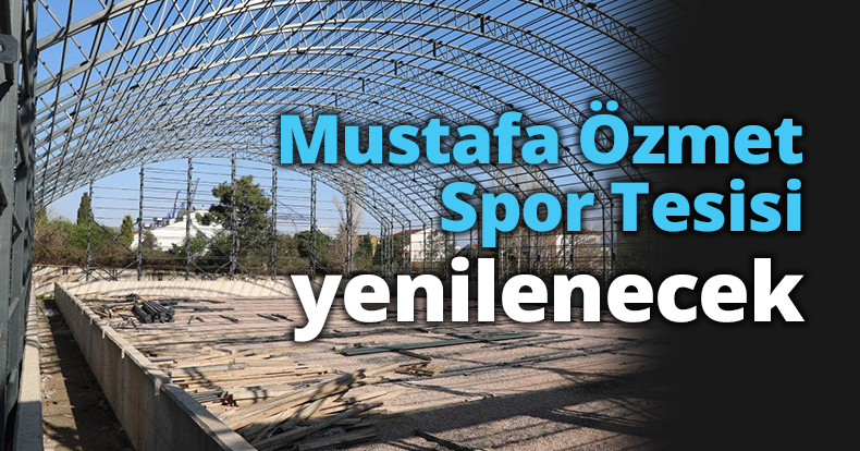 Mustafa Özmet Spor Tesisi yenilenecek
