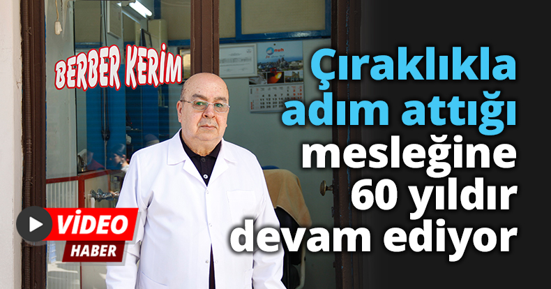 Çıraklıkla adım attığı mesleğine 60 yıldır devam ediyor