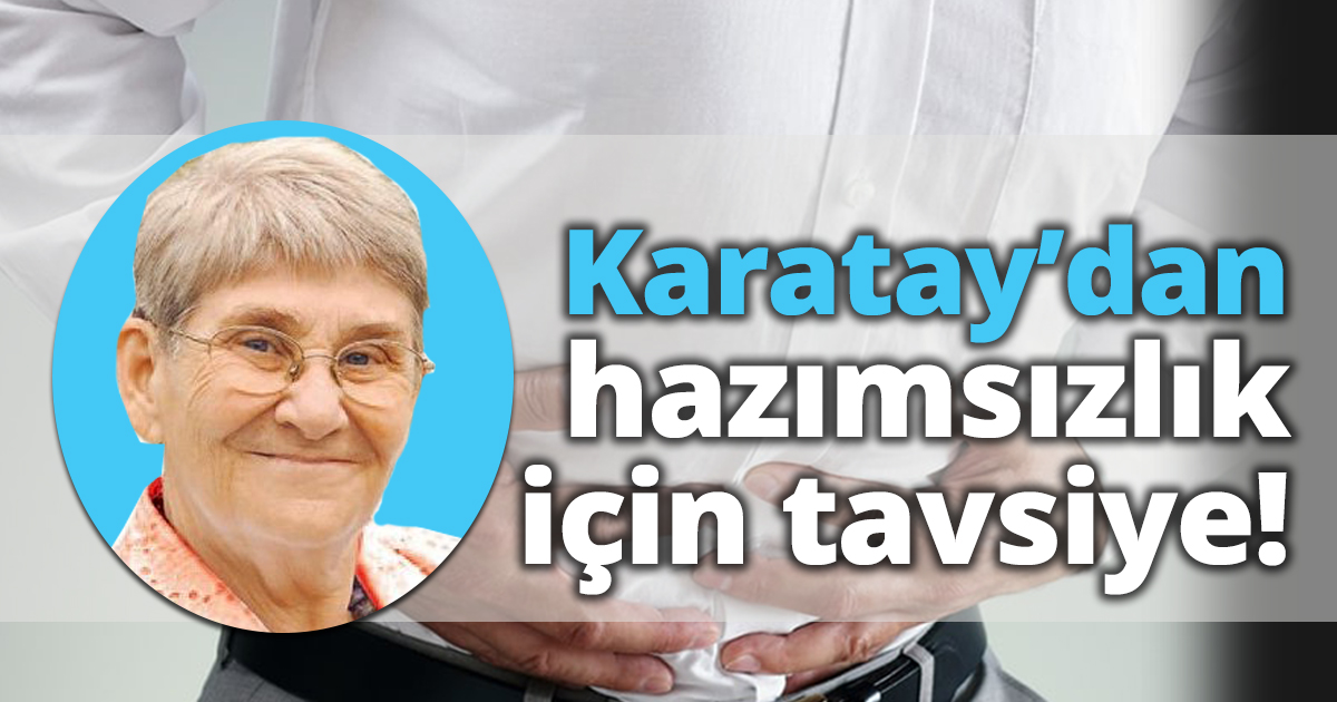 Karatay’dan Ramazan’da artan hazımsızlık için tavsiye!