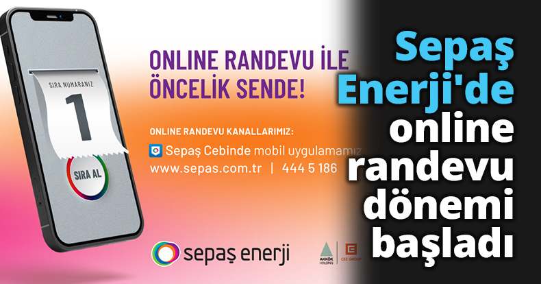 Sepaş Enerji'de online randevu dönemi başladı
