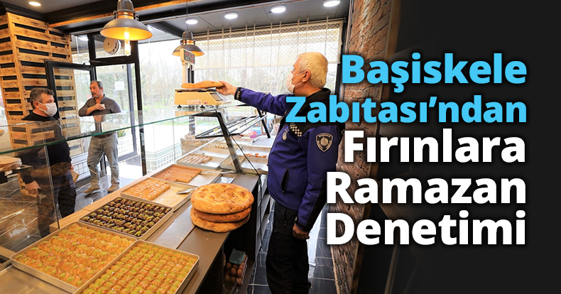 Başiskele Zabıtası’ndan Fırınlara Ramazan Denetimi     