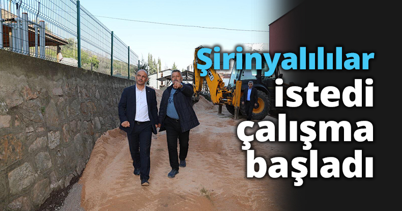 Şirinyalılılar istedi, çalışma başladı