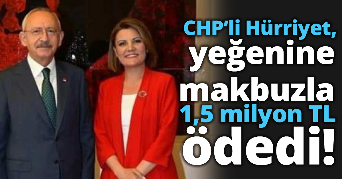 CHP’li Hürriyet, yeğenine makbuzla 1,5 milyon TL ödedi