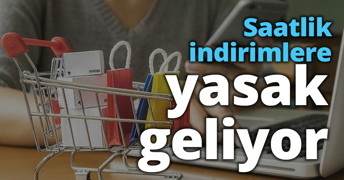 Saatlik indirimlere yasak geliyor