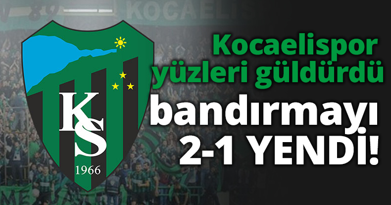 Kocaelispor yüzleri güldürdü bandırmayı 2-1 YENDİ!