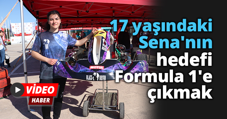 17 yaşındaki Sena'nın hedefi Formula 1'e çıkmak