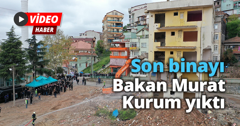 Son binayı Bakan Murat Kurum yıktı