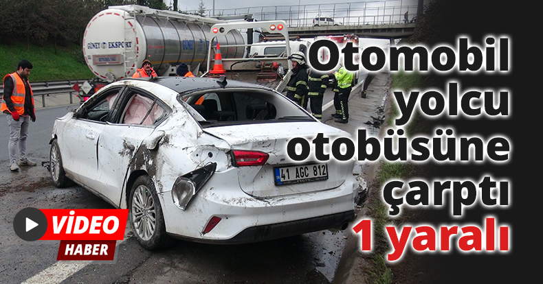 TEM’de otomobil yolcu otobüsüne çarptı: 1 yaralı