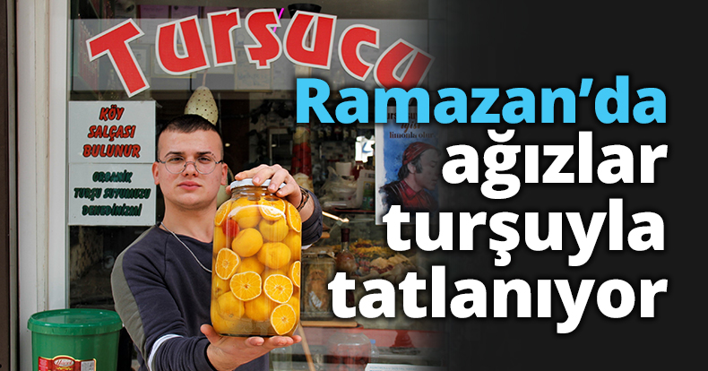 Ramazan'da ağızlar turşuyla tatlanıyor