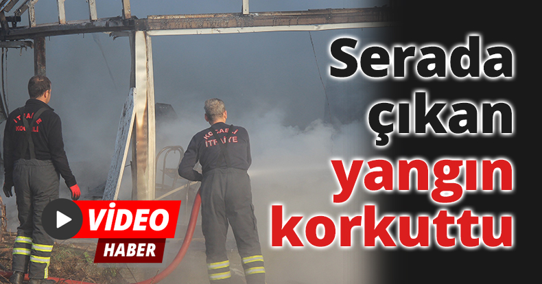 Serada çıkan yangın korkuttu