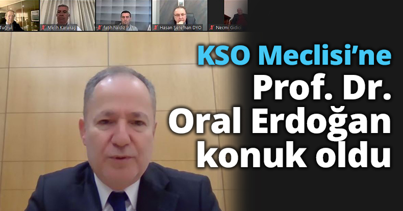 KSO Meclisi’ne Prof. Dr. Oral Erdoğan konuk oldu