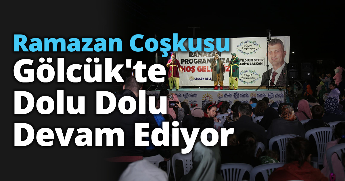 RAMAZAN COŞKUSU GÖLCÜK'TE DOLU DOLU DEVAM EDİYOR